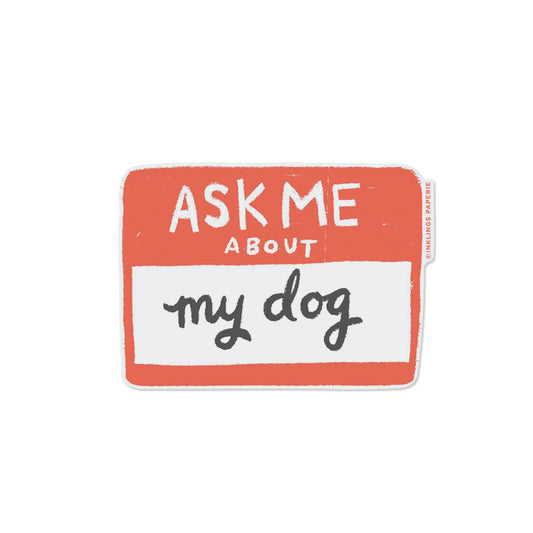 Ask Me About My Dog Sticker