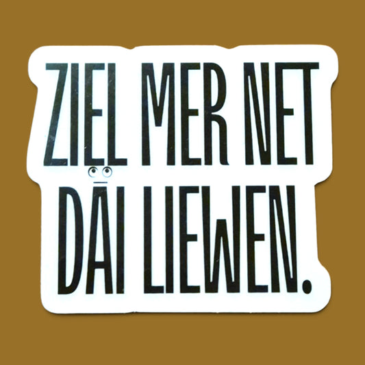 Ziel Mer Net Däi Liewen Vinyl Sticker